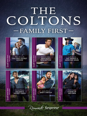 cover image of The Coltons--Family First Series/Colton's Secret Service/Rancher's Redemption/The Sheriff's Amnesiac Bride/Soldier's Secret Child/Baby's W